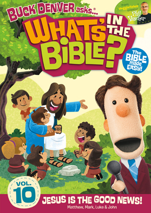 What's in the Bible 10 Jesus is the Good News What's in the Bible 10 Jesus is the Good News